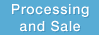 Processing and Sale